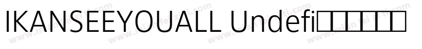IKANSEEYOUALL Undefi字体转换